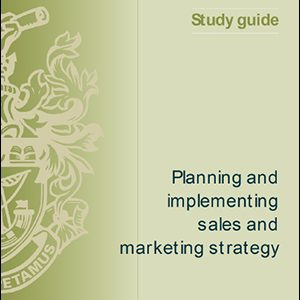ISMM Study Guide- Planning and Implementing sales and marketing strategy
