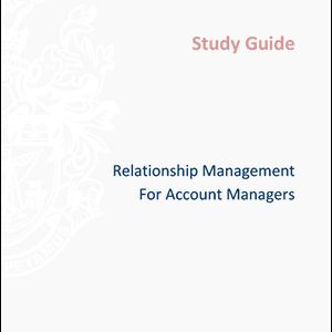 ISMM Study Guide- Relationship Mangement for Account Managers