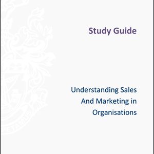 ISMM Study Guide- Understanding-sales-and-marketing-in-organisations