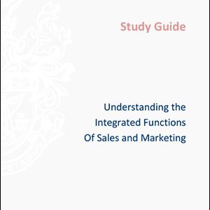 ISMM-Understanding-theˇIntegrated-Funcations-of-Sales-and-Marketing-Study Guide